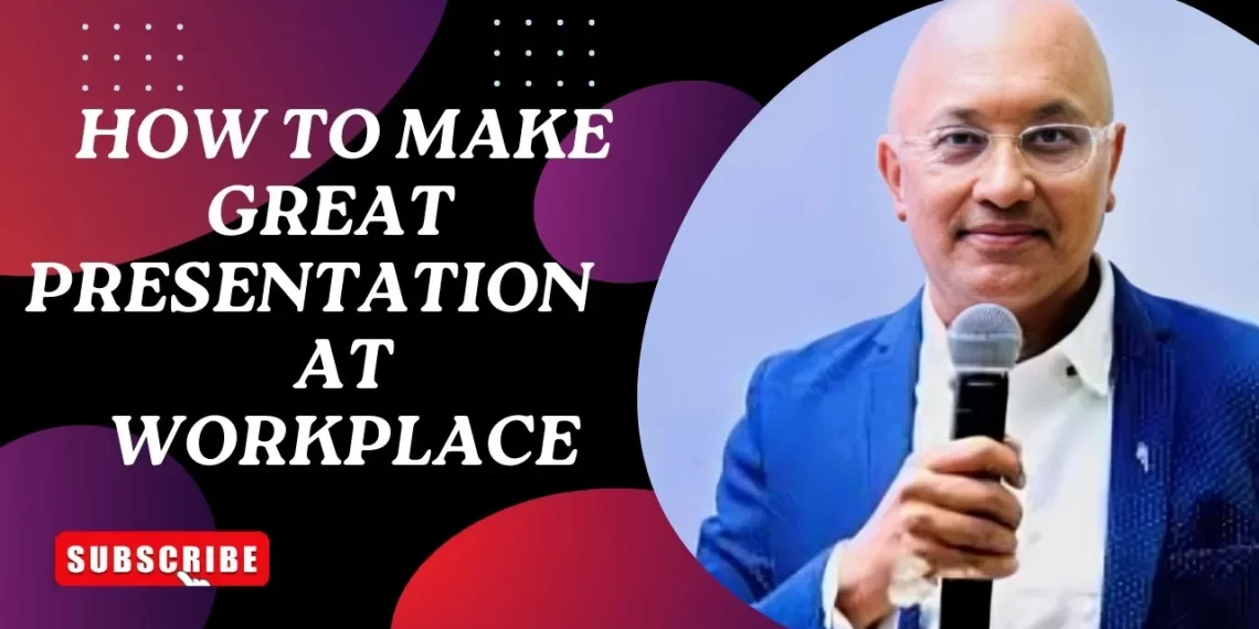 How to make Great Presentation at workplace